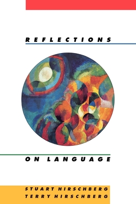 Reflections on Language - Hirschberg, Stuart (Editor), and Hirschberg, Terry (Editor)