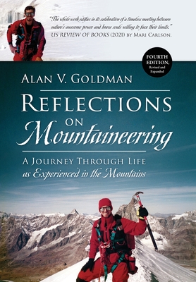 Reflections on Mountaineering: Fourth Edition: A Journey Through Life as Experienced in the Mountains - Goldman, Alan V