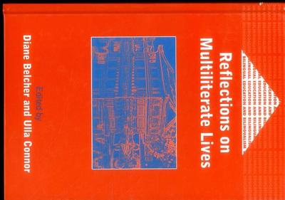 Reflections on Multiliterate Lives - Belcher, Diane (Editor), and Connor, Ulla (Editor)