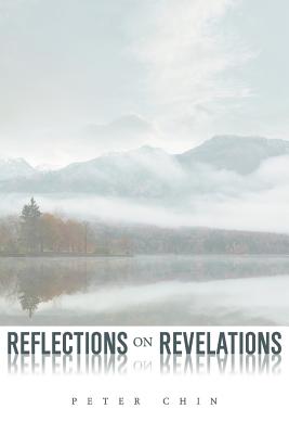 Reflections on Revelations - Chin, Peter, and Mourey, Edie (Editor), and Danglis, David G (Designer)