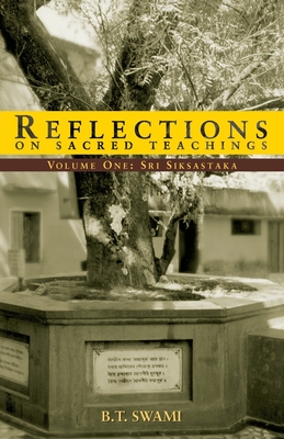 Reflections on Sacred Teachings I: Sri Siksastaka - Rosen, Steven J (Foreword by), and Swami, Bhakti Tirtha
