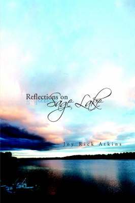 Reflections on Sage Lake - Atkins, Joy Rick