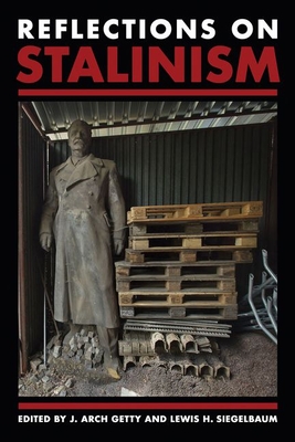 Reflections on Stalinism - Getty, J Arch (Editor), and Siegelbaum, Lewis H, Professor (Editor)