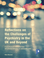 Reflections on the Challenges of Psychiatry in the UK and Beyond: A Psychiatrist's Chronicle from Deinstitutionalisation to Community Care