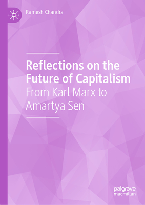 Reflections on the Future of Capitalism: From Karl Marx to Amartya Sen - Chandra, Ramesh