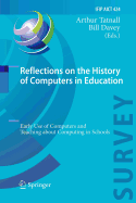 Reflections on the History of Computers in Education: Early Use of Computers and Teaching about Computing in Schools