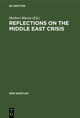 Reflections on the Middle East Crisis - Mason, Herbert (Editor)