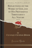 Reflections on the Works of God, and of His Providence Throughout All Nature, Vol. 2 of 2 (Classic Reprint)