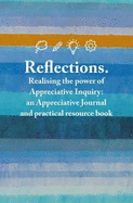 Reflections: Realising the power of Appreciative Inquiry: an Appreciative Journal and practical resource book