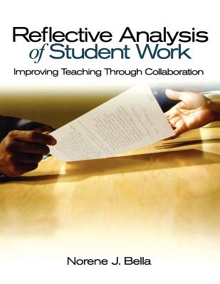 Reflective Analysis of Student Work: Improving Teaching Through Collaboration - Bella, Norene J