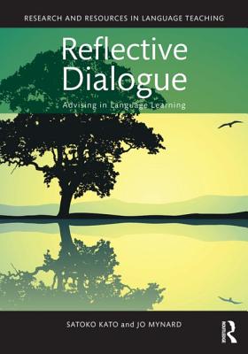 Reflective Dialogue: Advising in Language Learning - Kato, Satoko, and Mynard, Jo