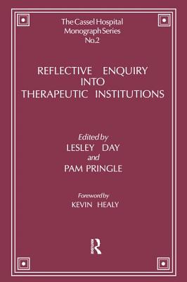 Reflective Enquiry Into Therapeutic Institutions - Day, Lesley (Editor), and Pringle, Pam (Editor)