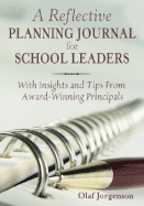 Reflective Planning Journal for School Leaders: With Insights and Tips from Award-Winning Principals