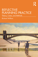 Reflective Planning Practice: Theory, Cases, and Methods