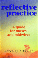 Reflective Practice: A Guide for Nurses and Midwives