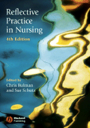 Reflective Practice in Nursing - Bulman, Chris (Editor), and Schutz, Sue (Editor)