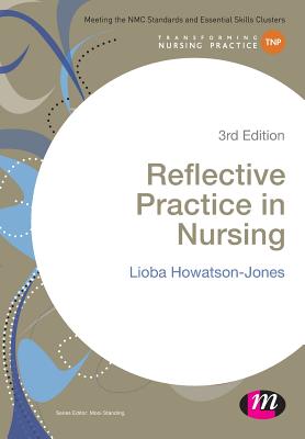 Reflective Practice in Nursing - Howatson-Jones, Lioba