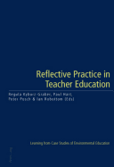 Reflective Practice in Teacher Education: Learning from Case Studies of Environmental Education - Kyburz-Graber, Regula (Editor), and Hart, Paul (Editor), and Posch, Peter (Editor)