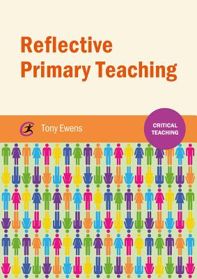 Reflective Primary Teaching - Ewens, Tony