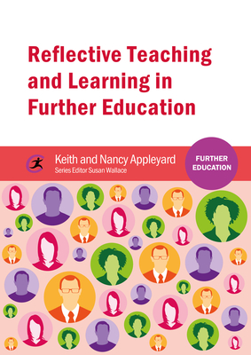 Reflective Teaching and Learning in Further Education - Appleyard, Keith, and Appleyard, Nancy, and Wallace, Susan (Editor)