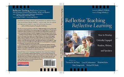 Reflective Teaching, Reflective Learning: How to Develop Critically Engaged Readers, Writers, and Speakers - McCann, Thomas, and Johannessen, Larry R, and Kahn, Elizabeth