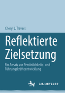 Reflektierte Zielsetzung: Ein Ansatz Zur Persnlichkeits- Und Fhrungskrfteentwicklung