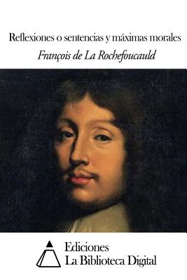 Reflexiones o sentencias y mximas morales - Alvaro y Zereza, Narciso (Translated by), and De La Rochefoucauld, Francois