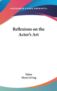 Reflexions on the Actor's Art