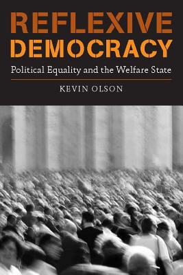 Reflexive Democracy: Political Equality and the Welfare State - Olson, Kevin