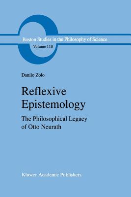 Reflexive Epistemology: The Philosophical Legacy of Otto Neurath - Zolo, D, and McKie, David (Translated by)