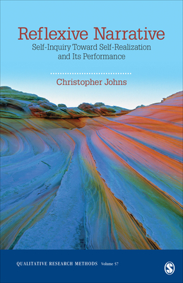 Reflexive Narrative: Self-Inquiry Toward Self-Realization and Its Performance - Johns, Christopher