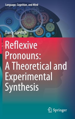 Reflexive Pronouns: A Theoretical and Experimental Synthesis - Sperlich, Darcy