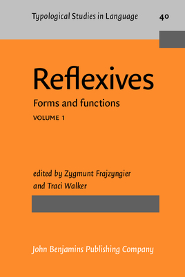 Reflexives: Forms and Functions. Volume 1 - Frajzyngier, Zygmunt, Professor (Editor), and Walker, Traci, Dr. (Editor)