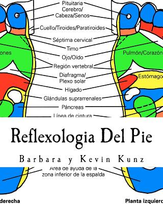 Reflexologia Del Pie: Una Alternative Natural Para Cuidar La Salud - Kunz, Kevin, and Kunz, Barbara