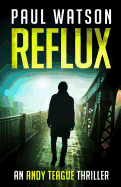 Reflux: An Andy Teague Thriller