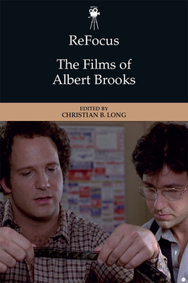 Refocus: The Films of Albert Brooks - Long, Christian B (Editor)