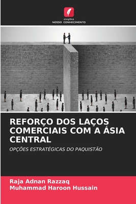 Refor?o DOS La?os Comerciais Com a ?sia Central - Razzaq, Raja Adnan, and Hussain, Muhammad Haroon