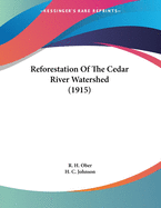 Reforestation of the Cedar River Watershed (1915)