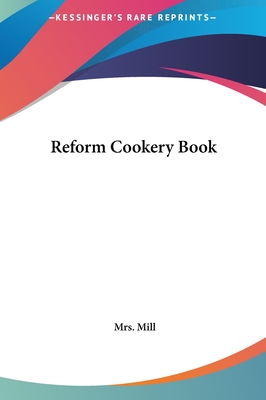 Reform Cookery Book - Mill, Mrs