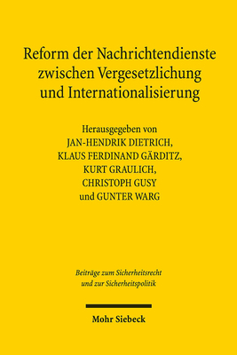 Reform Der Nachrichtendienste Zwischen Vergesetzlichung Und Internationalisierung - Dietrich, Jan-Hendrik (Editor), and Garditz, Klaus Ferdinand (Editor), and Graulich, Kurt (Editor)
