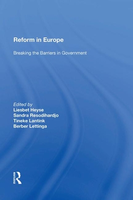 Reform in Europe: Breaking the Barriers in Government - Heyse, Liesbet, and Resodihardjo, Sandra, and Lantink, Tineke