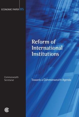 Reform of International Institutions: Towards a Commonwealth Agenda - Commonwealth Secretariat (Editor)