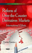 Reform of Over-the-Counter Derivatives Markets: International Efforts