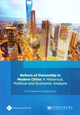 Reform of Ownership in Modern China: A Historical, Political and Economic Analysis - Dongtao, Zou (Editor), and Rihui, Ouyang (Editor)