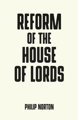 Reform of the House of Lords - Norton, Philip