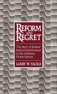 Reform & Regret: The Story of Federal Judicial Involvement in the Alabama Prison System