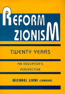 Reform Zionism: Twenty Years: An Educator's Perspective - Livni, Michael