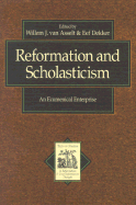 Reformation and Scholasticism: An Ecumenical Enterprise