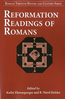Reformation Readings of Romans - Ehrensperger, Kathy (Editor), and Holder, R Ward (Editor)