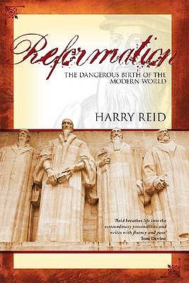 Reformation: The Dangerous Birth of the Modern World - Reid, Harry